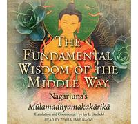 La sabiduría fundamental del camino medio: Mulamadhyamakakarika de Nagarjuna