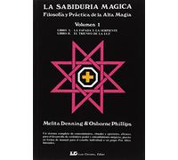La sabiduría mágica. Tomo 1: Filosofía y práctica de la Alta Magia (SIN COLECCION)