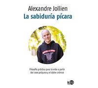 La Sabiduría Pícara: Filosofía práctica para la vida a partir del caos psíquico y el dolor crónico: 509 (LA PALABRA EXTREMA)