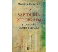 La sabiduría recobrada: Filosofía como terapia (Sabiduría Perenne)