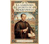La sabiduría secreta de Maquiavelo