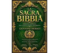 La Sacra Bibbia Completa: Il Testo Integrale 1641 dell’Antico e del Nuovo Testamento - Un Viaggio Spirituale Attraverso la Creazione, la Fede dei ... di Cristo e la Missione degli Apostoli