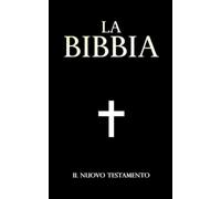 la SACRA BIBLIA Il Nuovo Testamento stabilito da Dio Italian (Italiano) /Bible New Testament Large Print: I libri del Nuovo Testamento, Bibbia cristiana translations into Italian caratteri grandi
