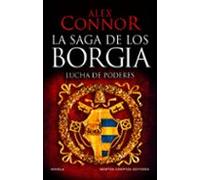 La Saga De Los Borgia 1: Lucha De Poderes. La Familia Española Que Dom