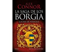 La saga de los Borgia: Lucha de poderes. La familia española que dominó el Vaticano. Más de 80.000 ejemplares vendidos