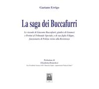 La saga dei Buccafurri. Le vicende di Giacomo Buccafurri, giudice di Gramsci e Pertini al Tribunale Speciale, e di suo figlio Filippo, funzionario di Polizia vicino alla Resistenza