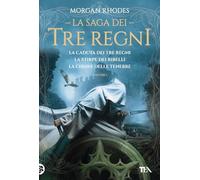 La saga dei tre regni: La caduta dei tre regni-La stirpe dei ribelli-La chiave delle tenebre (Vol. 1) (I grandissimi TEA)