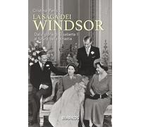 La saga dei Windsor. Dalla gloria di Elisabetta II al futuro della dinastia. Nuova ediz. (Storie)