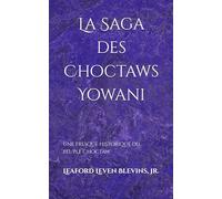 La Saga des Choctaws Yowani: Une fresque historique du peuple Choctaw: 7 (The Yowani Choctaw Saga)