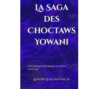 La Saga des Choctaws Yowani: Une fresque historique du peuple Choctaw (The Yowani Choctaw Saga)