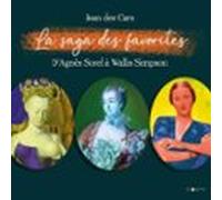 La Saga Des Favorites. Dagnès Sorel À Wallis Simpson (audiolibro)