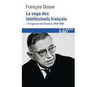 La saga des intellectuels français: Tome 1, A l'épreuve de l'histoire (1944-1968)