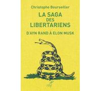 La saga des libertariens: D'Ayn Rand à Elon Musk