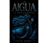 LA SAGA ELEMENTUM - AIGUA I