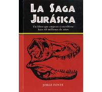 La saga Jurásica: Un libro que empezó a escribirse hace 65 millones de años (Ensayo)