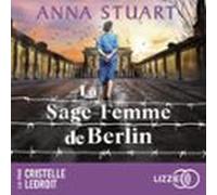 La Sage-femme De Berlin - Femmes De Guerre - Tome 2 - Le Roman Best-se