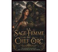La Sage-Femme du Chef Orc: Une romance possessive avec un monstre et des âmes sœurs: 1 (Les Fiancées des Orcs des Hautes Terres)