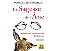 La sagesse de l'âne: Ou Comment se débarrasser des lunettes