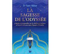 La Sagesse de L'Odyssée: 7 leçons intemporelles sur la résilience, la force et la quête de sens dans l'épopée d'Homère