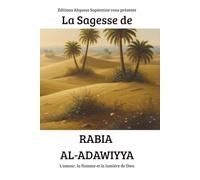 La Sagesse de Rabia al-Adawiyya : L’amour, la flamme et la lumière de Dieu