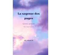 La sagesse des pages - Livre oracle intuitif de guidance et de réponses: Messages inspirants pour écouter son intuition, recevoir des réponses et avancer avec clarté