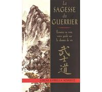 La sagesse du guerrier: Écoutez sa voix, votre guide sur le chemin de vie