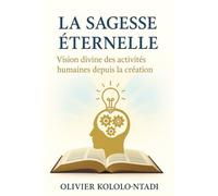 La Sagesse Éternelle: Vision divine des activités humaines depuis la création