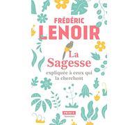 La Sagesse expliquée à ceux qui la cherchent (Points Sagesses)