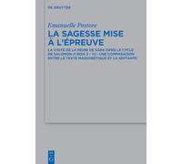 La Sagesse Mise À l'Épreuve: La Visite de la Reine de Saba Dans Le Cycle de Salomon (1 Rois 2 - 11): Une Comparaison Entre Le Texte Massorétique Et La ... Für die Alttestamentliche Wissensch)