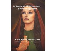 La Sagesse secrète des gnostiques : la Version magdaléenne