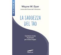 La saggezza del tao. Come cambiare modo di pensare per vivere meglio (I libri del benessere)