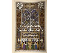 La sagrada biblia contada a los adultos: Una nueva lectura de un viejo texto