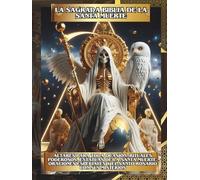 La Sagrada Biblia de la Santa Muerte Libro 2 de 2: Altares para Toda Ocasión, Rituales Poderosos, Estatuas de la Santa Muerte, Oraciones Especiales y el Santo Rosario con sus Misterios