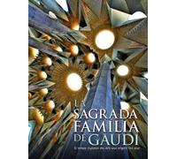 La Sagrada Familia de Gaudí. El templo expiatorio desde sus orígenes hasta hoy (General)