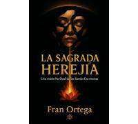 La sagrada herejía: Una visión No Dual de las Santas Escrituras