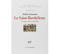 La Saint-Barthélemy: Les mystères d'un crime d'État (24 août 1572)
