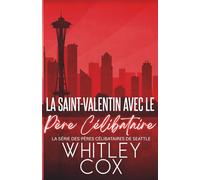 La Saint-Valentin avec le Père Célibataire: 7 (La série des Pères célibataires de Seattle)