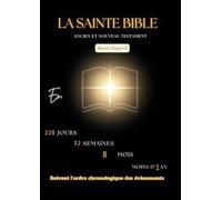 LA SAINTE BIBLE AU FORMAT A4 REPARTIE EN PORTION JOURNALIERE: ANCIEN & NOUVEAU TESTAMENT EN 220 JOURS / 32 SEMAINES/ 8MOIS / -1AN