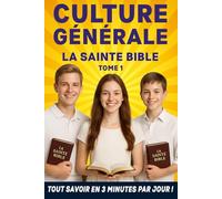 La Sainte Bible: Culture Générale Catholique en 3 minutes par jour (Culture Générale Religieuse Tous Savoir En 3 Minutes Par Jour !)