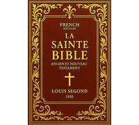 La Sainte Bible en Français : Les Saintes Écritures complètes de l’Ancien et du Nouveau Testament - Parole divine inspirée, témoignage de l’Alliance ... de morale et d’espérance, conservée, traduite