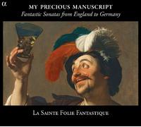 La Sainte Folie Fantastique - My Precious Manuscript: Fantastic Sonatas From England To Germany