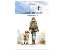 La saison des coeurs migrateurs: Emma GRANT