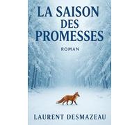 LA SAISON DES PROMESSES: Et si l’amour arrivait toujours quand on ne l’attend plus ? (Livres de Noël / Contes pour les tout-petits / Romance, Drame et Thriller)