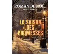 LA SAISON DES PROMESSES: Et si l’amour arrivait toujours quand on ne l’attend plus ? (ROMANS DE NOËL - NOUVELLE ÉDITION 2026/2027)