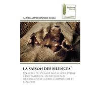 LA SAISON DES SILENCES: Un appel du village natal bouleverse l’exil d’Adrien : un retour aux origines pour guérir, comprendre et renaître