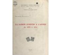 La Saison Dhiver À Cannes De 1870 À 1914 (ebook)