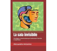 La sala invisibile: Psicologia e comunicazione per trasformare il servizio in esperienza (Viaggio in Sala)