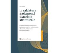 La saldatura di elementi in acciaio strutturale. Il dimensionamento delle giunzioni, applicazioni pratiche e limiti in accordo a Eurocodici, NTC e relativa Circolare applicativa