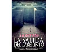 La salida del laberinto: Descubre cómo es posible cumplir tus sueños tomando decisiones correctas (Pastor Turbo)