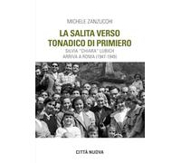 La salita verso Tonadico di Primiero. Silvia «Chiara» Lubich arriva a Roma (1947-1949) (Verso l'unità. Profili)